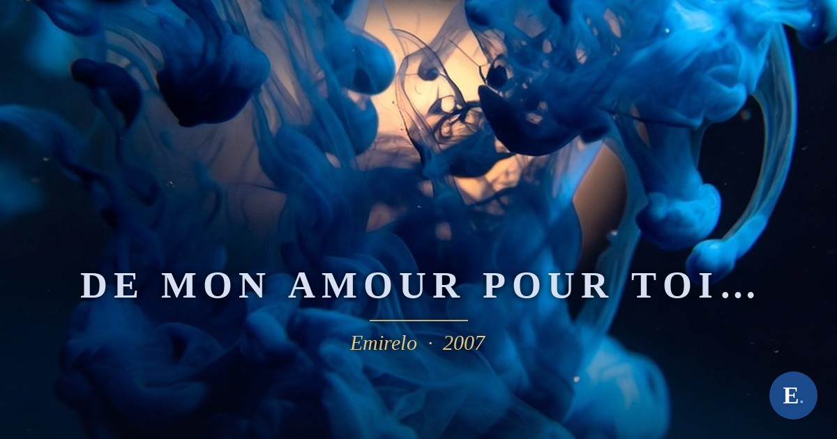 De mon amour pour toi… — Emirelo