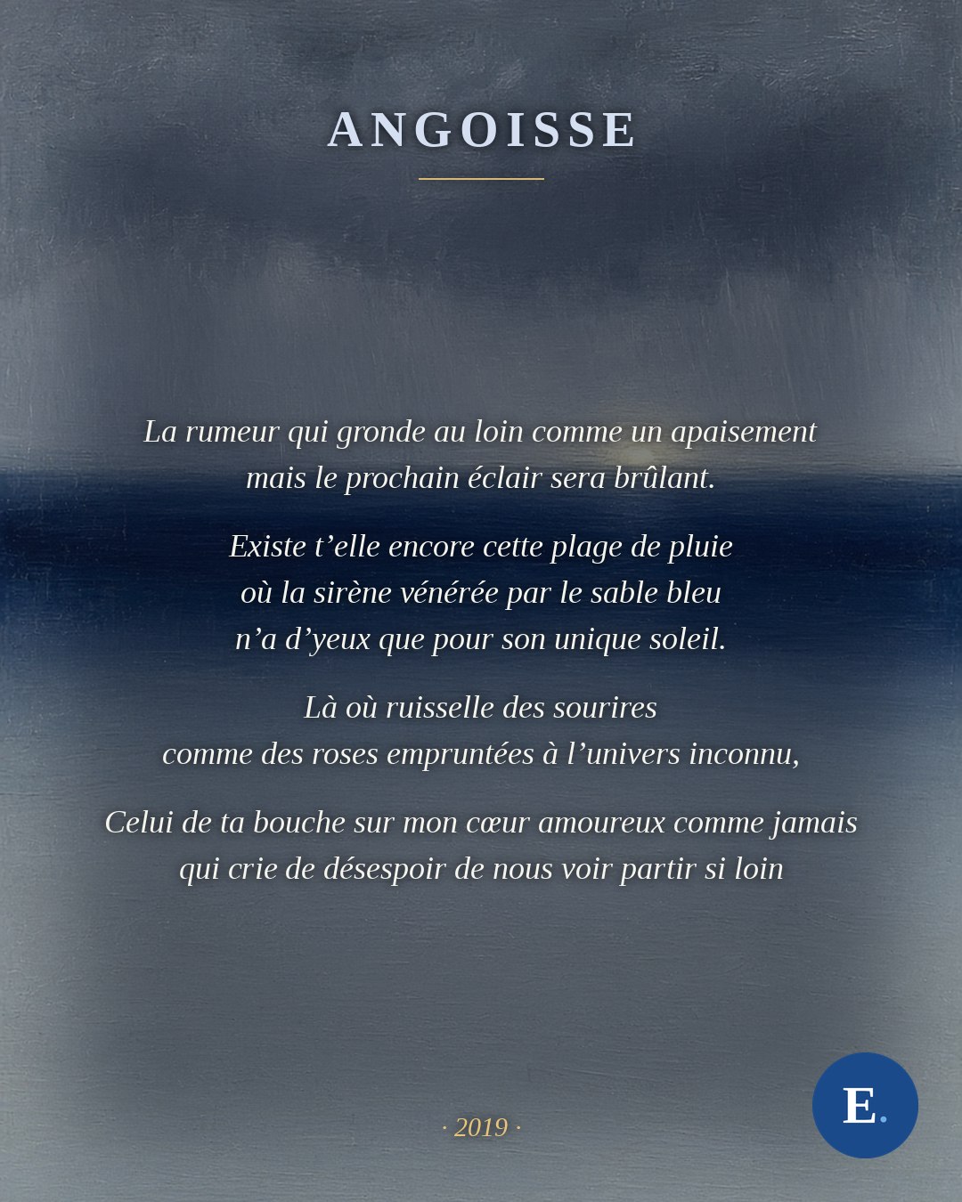 La rumeur qui gronde au loin comme un apaisement mais le prochain éclair sera brûlant. Existe t'elle encore cette plage de pluie où la sirène vénérée par le sable bleu n'a d'yeux que pour son unique soleil. Là où ruisselle des sourires comme des roses empruntées à l'univers inconnu, Celui de ta bouche sur mon cœur amoureux comme jamais qui crie de désespoir de nous voir partir si loin