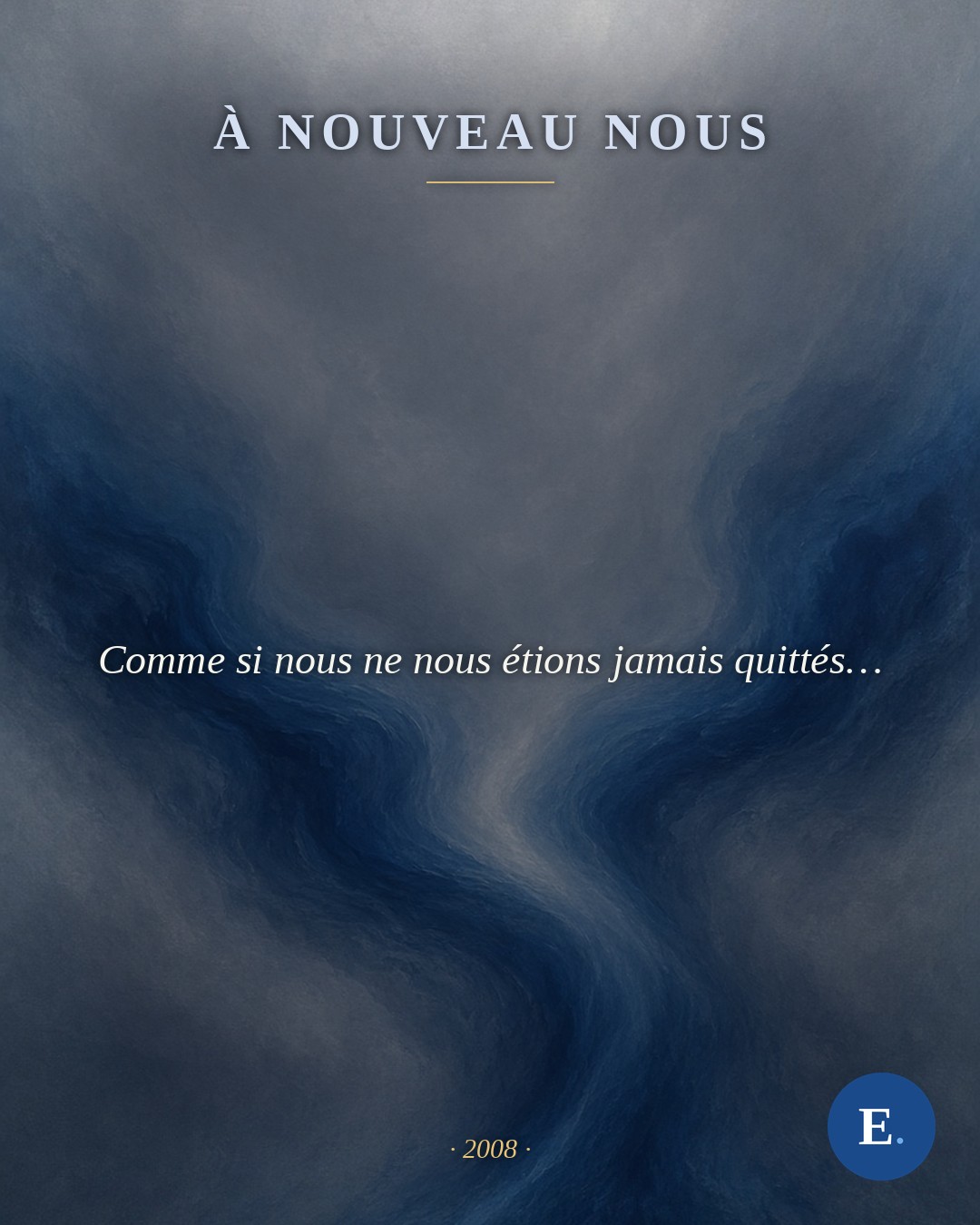 À nouveau nous — Comme si nous ne nous étions jamais quittés…