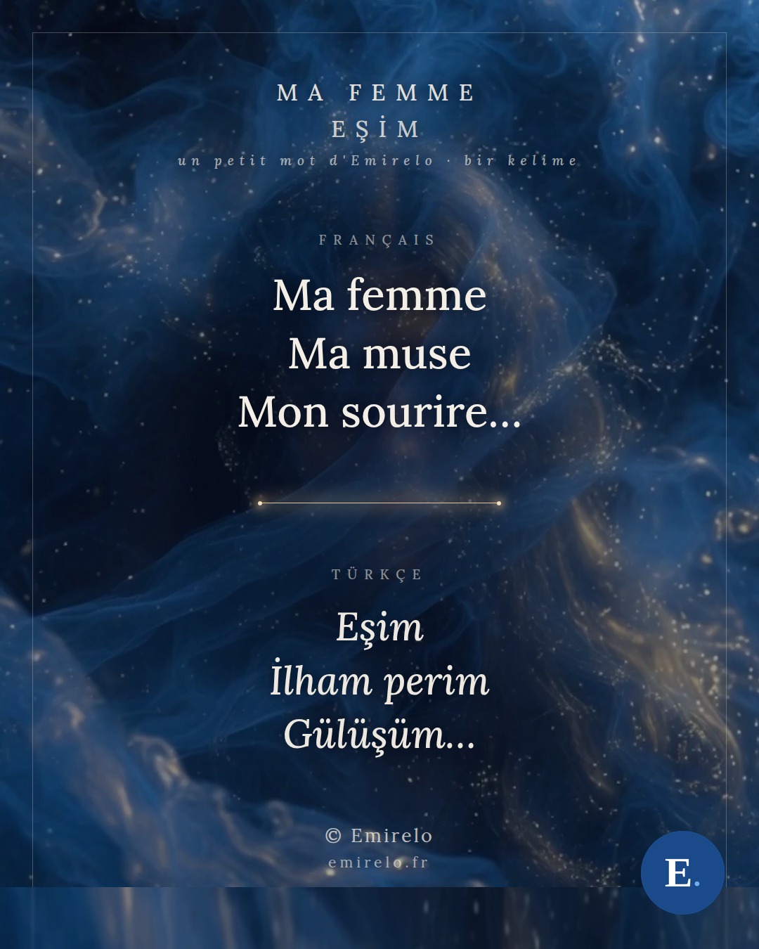 Ma femme, petit mot bilingue d'Emirelo. Ma femme / Ma muse / Mon sourire... - Esim / Ilham perim / Gulusum...