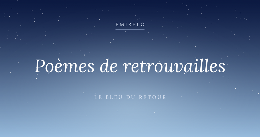 Poèmes de retrouvailles — Emirelo