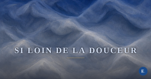 Si loin de la douceur