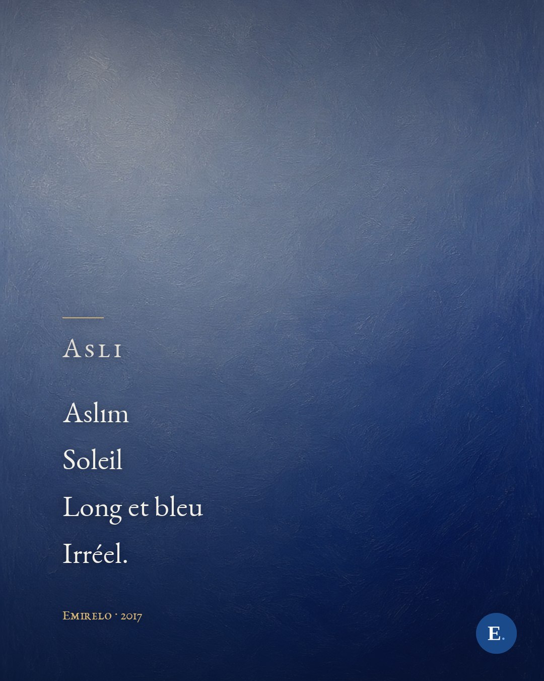 Aslim / Soleil / Long et bleu / Irreel. — Emirelo, 2017. Les quatre lignes s'ouvrent sur une grande capitale d'or.