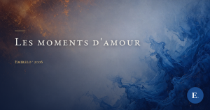Les moments d&rsquo;amour